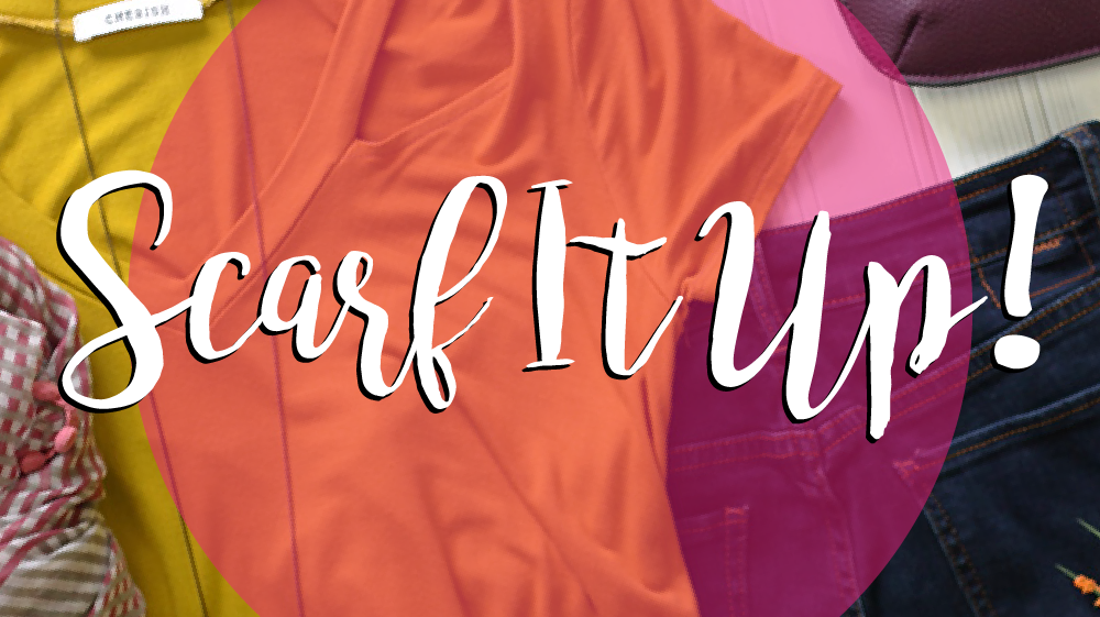 Scarf It Up!
